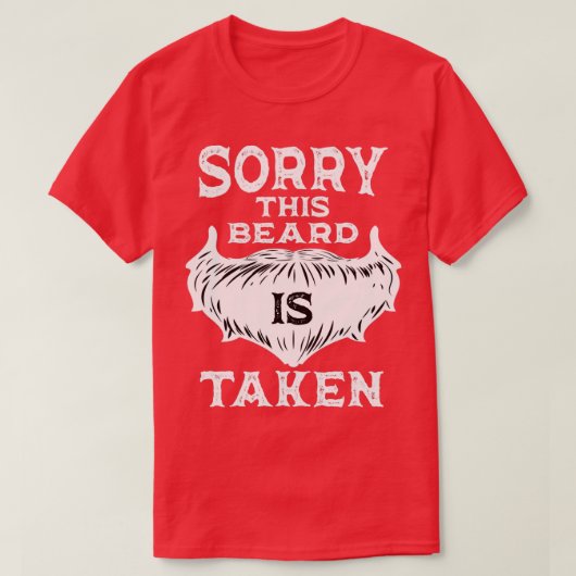Sorry This Beard is Taked 7 2 T-Shirt (Design vorne)