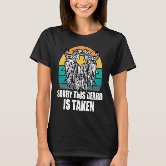 Sorry This Beard Is Taken Bearded Men  Quote Desig T-Shirt (Vorderseite)