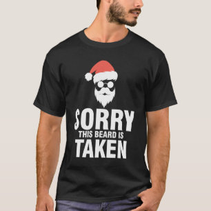 Sorry This Beard is Taken - Funny Santa Klausel T-Shirt