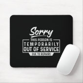 Sorry This Person Is Temrarily Out Of Service Funn Mousepad (Mit Mouse)