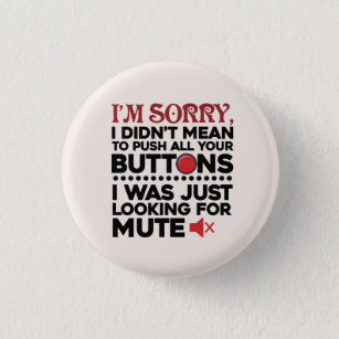 Sorry To Push All Your Buttons Funny Sarcasm