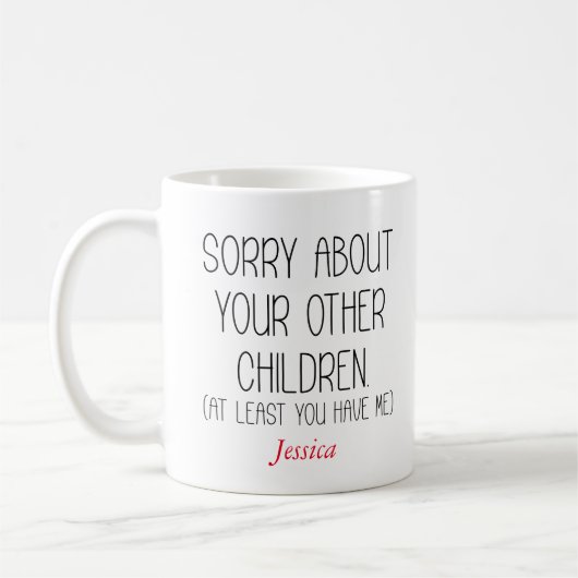 Sorry über Ihre anderen Kinder Personalisierte Mam Kaffeetasse (Links)