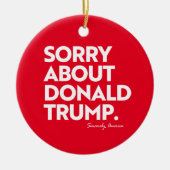 SORRY ÜBER TRUMP KERAMIK ORNAMENT (Vorne)