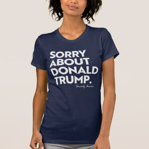 SORRY ÜBER TRUMP T-Shirt