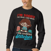 Sorry Was Counting Stitches Crocheting Sweatshirt (Vorderseite)