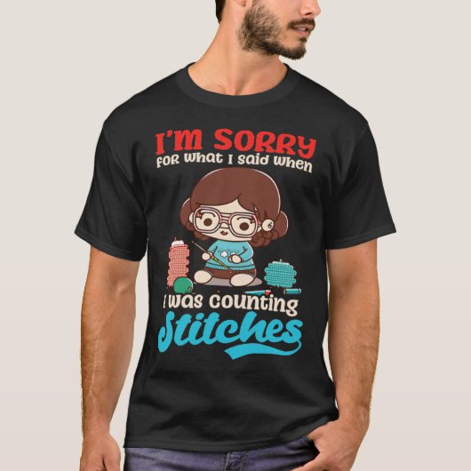 Sorry Was Counting Stitches Crocheting T-Shirt (Vorderseite)