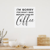 Sorry, was ich gesagt habe, bevor Kaffee lustig Zi Poster (Küche)