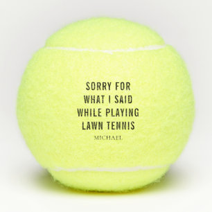 Sorry, was ich sagte Sport Player Personalisiert Tennisbälle