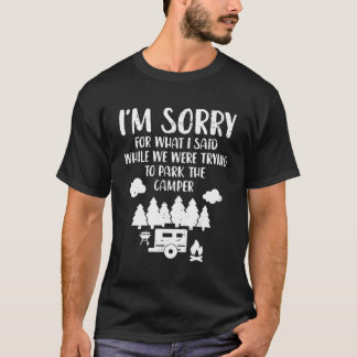 Sorry, was ich sagte zu versuchen Park Camper Funn T-Shirt