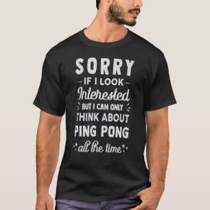 Sorry, wenn ich interessiere denken Sie an Ping Po T-Shirt