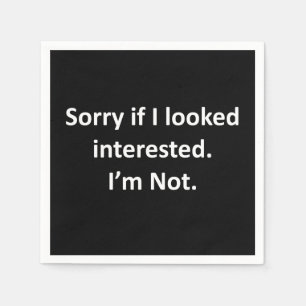 Sorry, wenn ich interessiert sah serviette