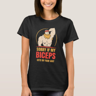 Sorry, wenn mein Biceps in Ihrem Weg Redewendungen T-Shirt