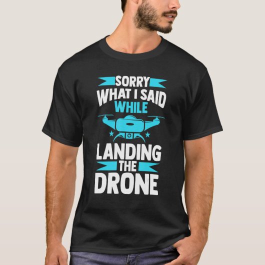sorry what I said while landing the drone FPV quad T-Shirt (Vorderseite)