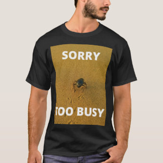 Sorry zu beschäftigt T-Shirt
