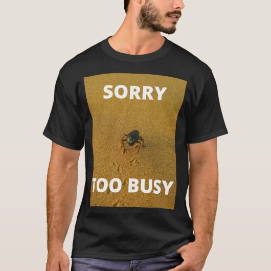 Sorry zu beschäftigt T-Shirt (Vorderseite)