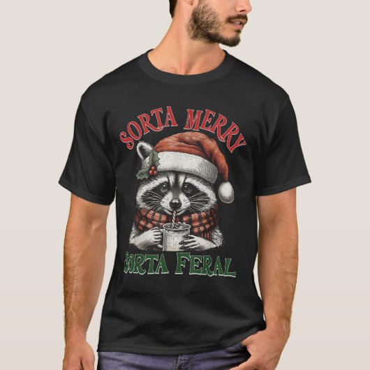 Sorta Merry Sorta Feral Funny Racoon Santa Christm T-Shirt (Vorderseite)