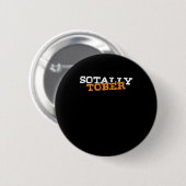Sotally Tober Totally Sober Funny Betrunkenes Gesc Button (Vorne & Hinten)