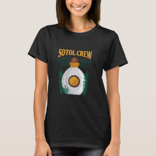 Sotol Cocktails Mexicans Alcohol Tequila Mezcal T-Shirt