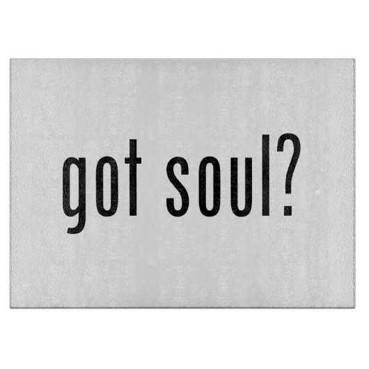 Soul got? schneidebrett (Vorderseite)