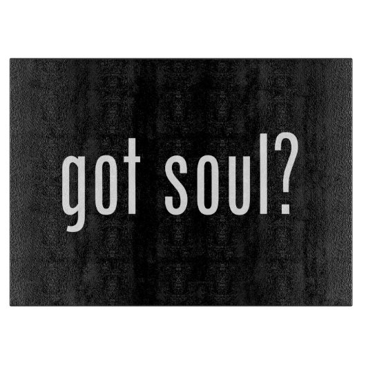 Soul got? schneidebrett (Vorderseite)
