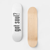Soul got? skateboard (Vorderseite)