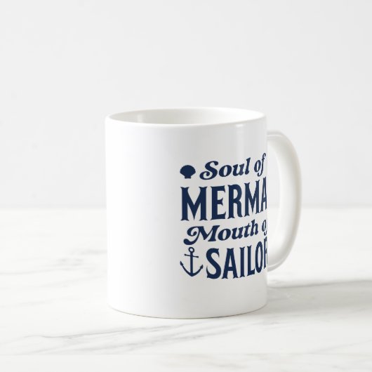 Soul Of A Mermaid Mouth Of A Sailor Kaffeetasse (VorderseiteRechts)
