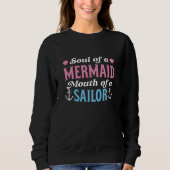 Soul Of A Mermaid Mouth Of A Sailor Sweatshirt (Vorderseite)