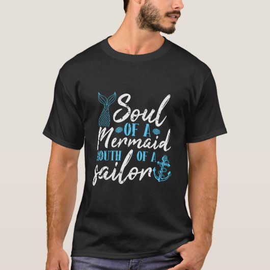 Soul Of A Mermaid Mouth Of A Sailor T-Shirt (Vorderseite)