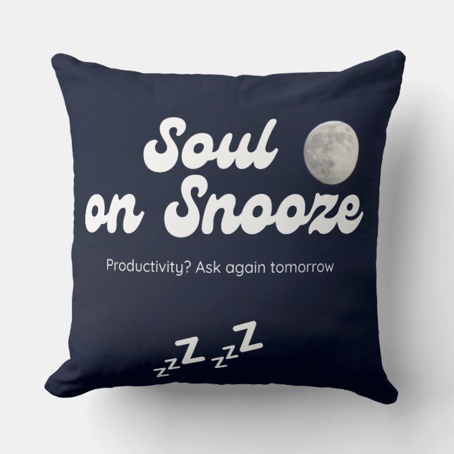 Soul über Snooze - Funny Lazy Motto Kissen (Vorderseite)