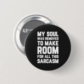 Soul wurde für Sarcasm-Funny-Zitat entfernt Button (Vorne & Hinten)