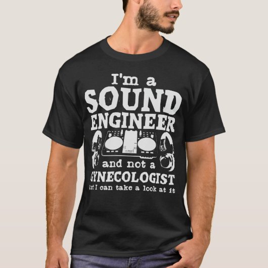Sound Engineer Joke Gynecologin Pun Audio T-Shirt (Vorderseite)