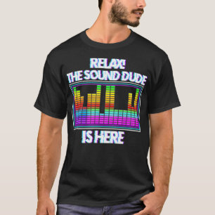 Sound Engineer Relax Der Sound Typ ist hier DJ Aud T-Shirt