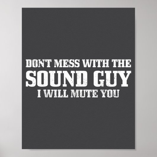 Sound Guy Don't Mess With The Sound Guy Will Mute Poster (Vorne)