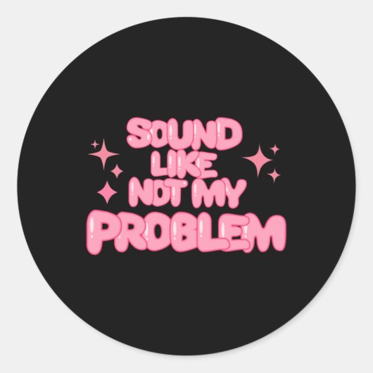 Sound Like Not My Problem Sticker (Vorderseite)