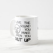 Sound of Shut Up Funny Mug Kaffeetasse (Vorderseite Links)