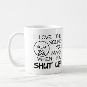 Sound of Shut Up Funny Mug Kaffeetasse