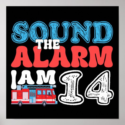 Sound The Alarm Ich bin 14 Feuerwagen 14. Geburtst Poster (Vorne)