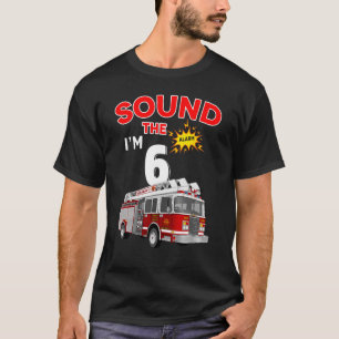 Sound the Alarm Ich bin 6! Feuerwehrmann für Kinde T-Shirt