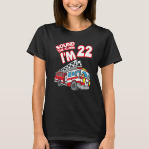 Sound The Alarm I'm 22 Fire Motor Feuerwehrmann 22 T-Shirt