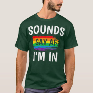 Sounds Gay AF Im Gay Pride Regenbogen Streifen T-Shirt