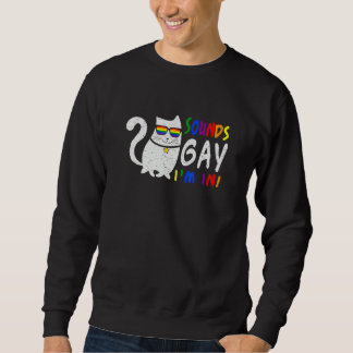 Sounds Gay I Am In Chonk Cat  Kitty LGB Pride Rain Sweatshirt