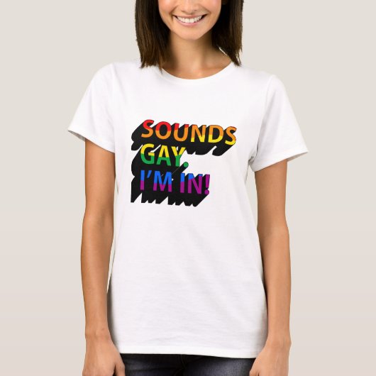 SOUNDS GAY I BIN T-Shirt (Vorderseite)