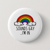 SOUNDS GAY I M IN - Niedlicher Regenbogen Button (Vorderseite)