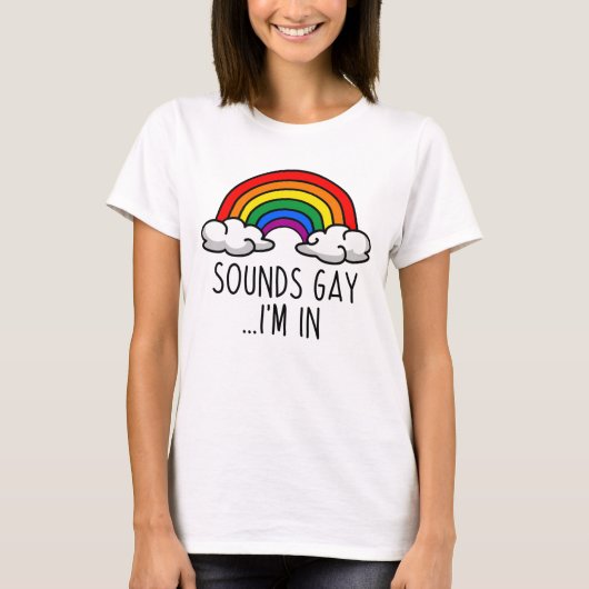 SOUNDS GAY I M IN - Niedlicher Regenbogen T-Shirt (Vorderseite)