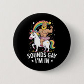 Sounds Gay Im In Button (Vorderseite)
