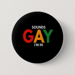 Sounds Gay I'm in Funny Pride Monat Pride Flag Button