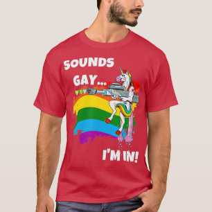 Sounds Gay Im in Funny Pride Unicorn Regenbogen T-Shirt