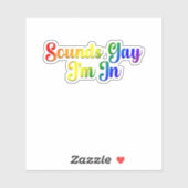 Sounds Gay I'm In - LGBTQ Pride Aufkleber (Blatt)