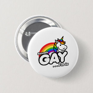 Sounds Gay I'm In - Niedlicher Einhorn Regenbogen Button