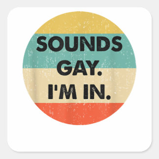 Sounds Gay Im In Quadratischer Aufkleber